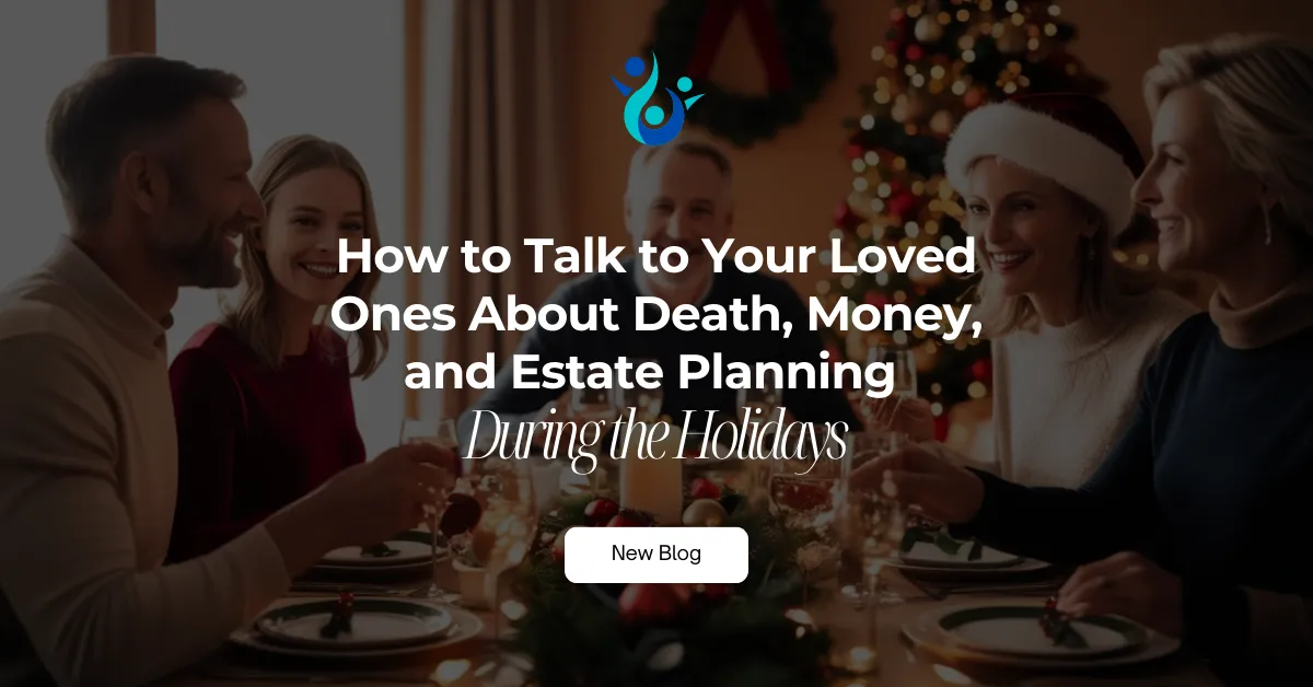 How to Talk About Death, Money & Estate Planning Around the Holidays