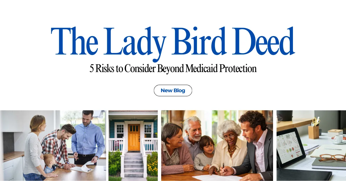 The Lady Bird Deed: 5 Risks to Consider Beyond Medicaid Protection