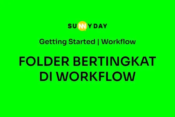 FOLDER BERTINGKAT DI WORKFLOWS