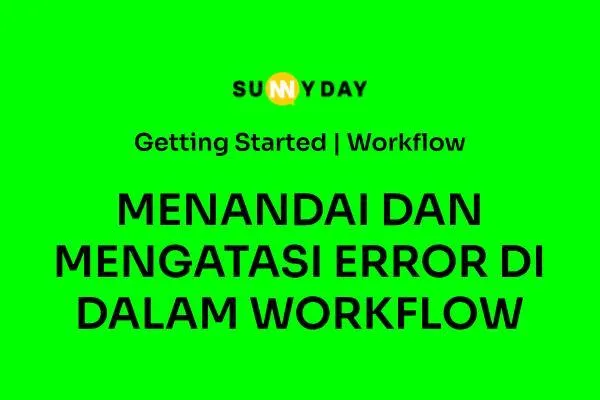 MENANDAI DAN MENGATASI ERROR DI DALAM WORKFLOW
