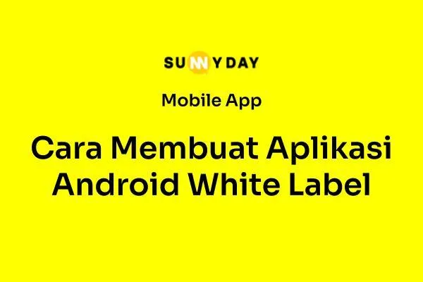 Cara Membuat Aplikasi Android White Label