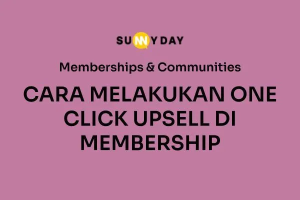 CARA MELAKUKAN ONE CLICK UPSELL DI MEMBERSHIP