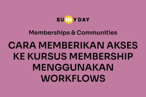 CARA MEMBERIKAN AKSES KE KURSUS MEMBERSHIP MENGGUNAKAN WORKFLOWS 