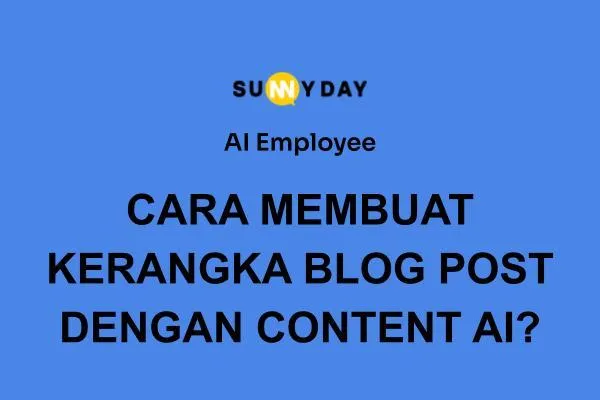 CARA MEMBUAT KERANGKA BLOG POST DENGAN CONTENT AI?