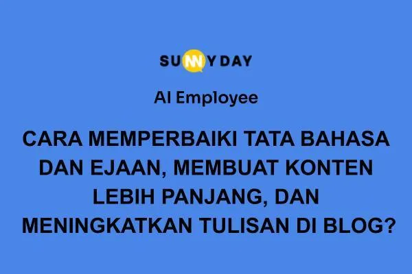 CARA MEMPERBAIKI TATA BAHASA DAN EJAAN, MEMBUAT KONTEN LEBIH PANJANG, DAN MENINGKATKAN TULISAN DI BLOG?