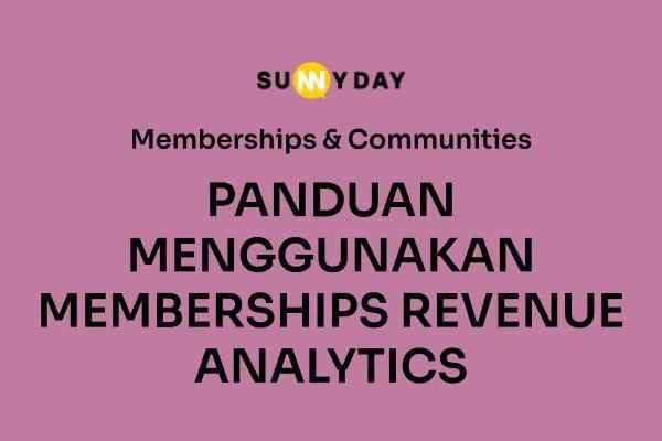 PANDUAN MENGGUNAKAN MEMBERSHIPS REVENUE ANALYTICS 