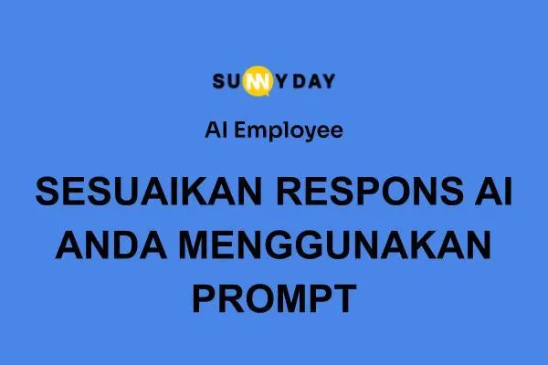 SESUAIKAN RESPONS AI ANDA MENGGUNAKAN PROMPT 