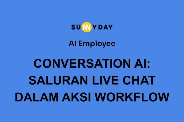 CONVERSATION AI: SALURAN LIVE CHAT DALAM AKSI WORKFLOW