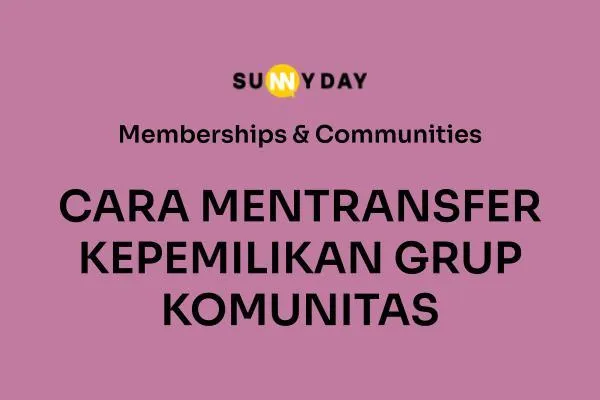 CARA MENTRANSFER KEPEMILIKAN GRUP KOMUNITAS