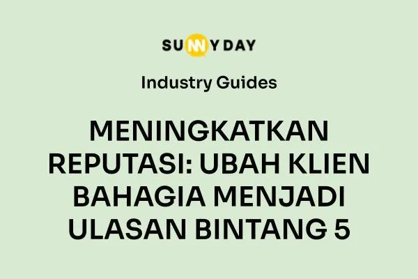 MENINGKATKAN REPUTASI: UBAH KLIEN BAHAGIA MENJADI ULASAN BINTANG 5