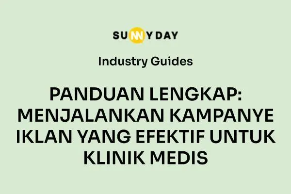 PANDUAN LENGKAP: MENJALANKAN KAMPANYE IKLAN YANG EFEKTIF UNTUK KLINIK MEDIS