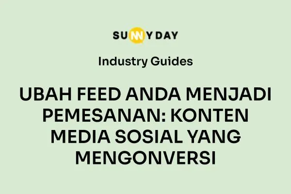 UBAH FEED ANDA MENJADI PEMESANAN: KONTEN MEDIA SOSIAL YANG MENGONVERSI