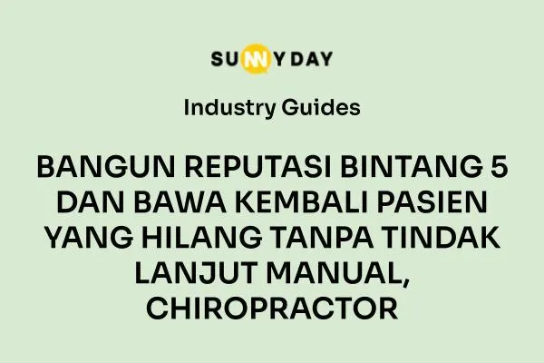 BANGUN REPUTASI BINTANG 5 DAN BAWA KEMBALI PASIEN YANG HILANG TANPA TINDAK LANJUT MANUAL, CHIROPRACTOR