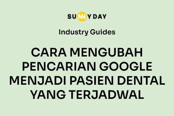 CARA MENGUBAH PENCARIAN GOOGLE MENJADI PASIEN DENTAL YANG TERJADWAL