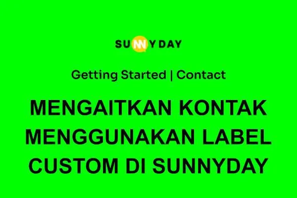 MENGAITKAN KONTAK MENGGUNAKAN LABEL CUSTOM DI SUNNYDAY