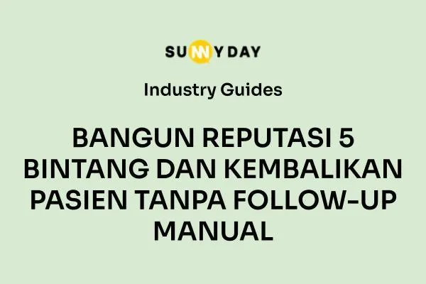 BANGUN REPUTASI 5 BINTANG DAN KEMBALIKAN PASIEN TANPA FOLLOW-UP MANUAL
