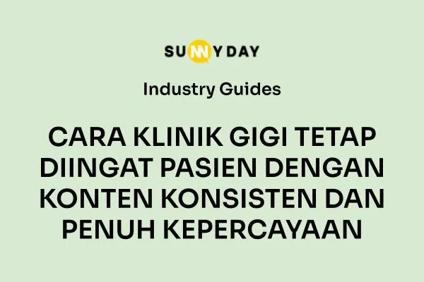 CARA KLINIK GIGI TETAP DIINGAT PASIEN DENGAN KONTEN KONSISTEN DAN PENUH KEPERCAYAAN