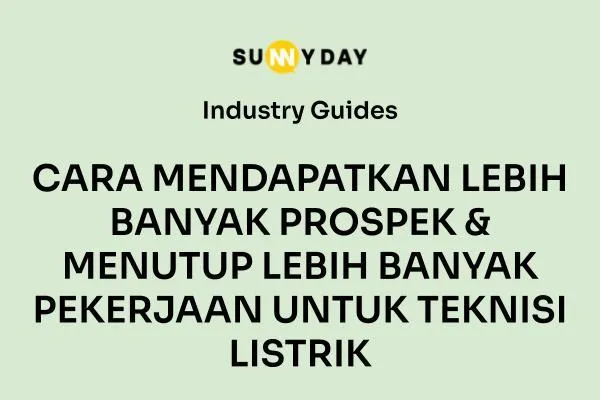 CARA MENDAPATKAN LEBIH BANYAK PROSPEK & MENUTUP LEBIH BANYAK PEKERJAAN UNTUK TEKNISI LISTRIK