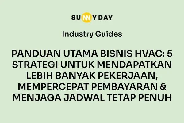 BISNIS HVAC: 5 STRATEGI UNTUK MENDAPATKAN LEBIH BANYAK PEKERJAAN, MEMPERCEPAT PEMBAYARAN & MENJAGA JADWAL TETAP PENUH
