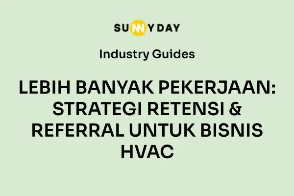 LEBIH BANYAK PEKERJAAN: STRATEGI RETENSI & REFERRAL UNTUK BISNIS HVAC