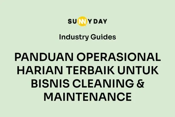 PANDUAN OPERASIONAL HARIAN TERBAIK UNTUK BISNIS CLEANING & MAINTENANCE