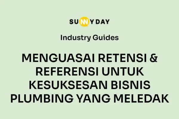 MENGUASAI RETENSI & REFERENSI UNTUK KESUKSESAN BISNIS PLUMBING YANG MELEDAK