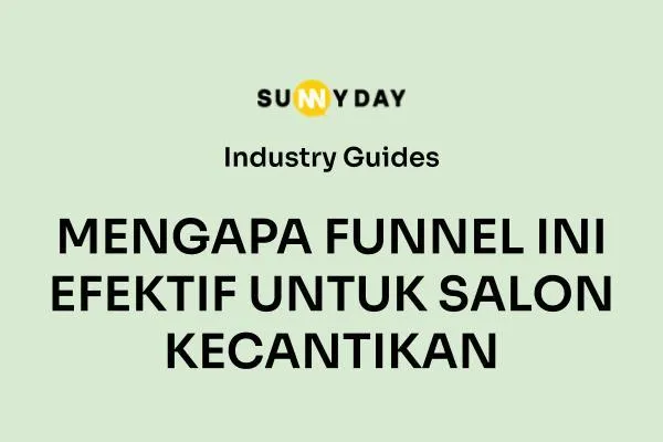 MENGAPA FUNNEL INI EFEKTIF UNTUK SALON KECANTIKAN
