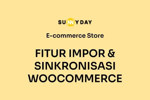 FITUR IMPOR & SINKRONISASI WOOCOMMERCE