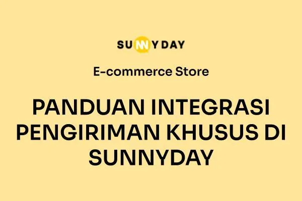 PANDUAN INTEGRASI PENGIRIMAN KHUSUS DI SUNNYDAY