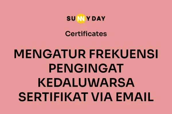 MENGATUR FREKUENSI PENGINGAT KEDALUWARSA SERTIFIKAT VIA EMAIL 