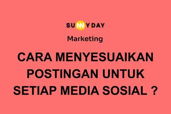 CARA MENYESUAIKAN POSTINGAN UNTUK SETIAP MEDIA SOSIAL ?