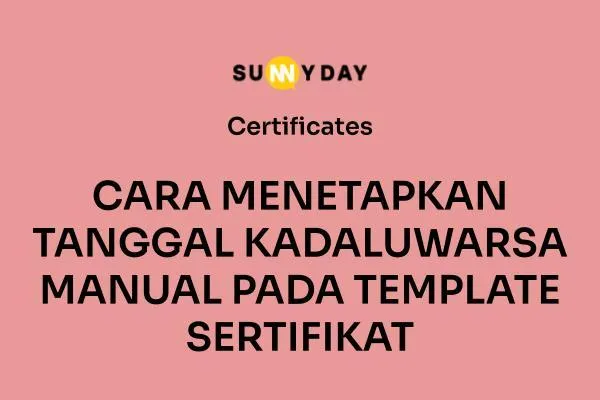 CARA MENETAPKAN TANGGAL KADALUWARSA MANUAL PADA TEMPLATE SERTIFIKAT 