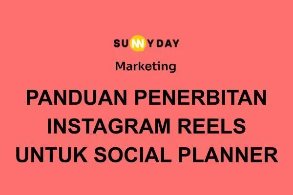 PANDUAN PENERBITAN INSTAGRAM REELS UNTUK SOCIAL PLANNER