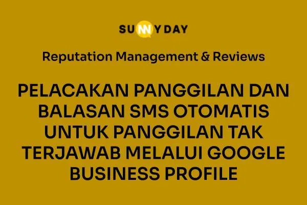 PELACAKAN PANGGILAN DAN BALASAN SMS OTOMATIS UNTUK PANGGILAN TAK TERJAWAB MELALUI GOOGLE BUSINESS PROFILE