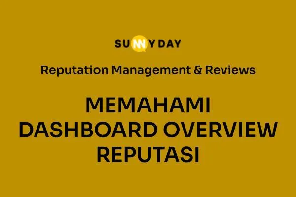 MEMAHAMI DASHBOARD OVERVIEW REPUTASI