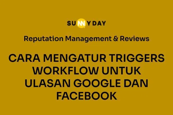 CARA MENGATUR TRIGGERS WORKFLOW UNTUK ULASAN GOOGLE DAN FACEBOOK 