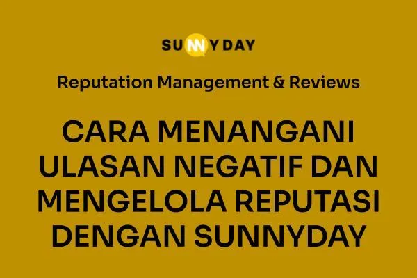 CARA MENANGANI ULASAN NEGATIF DAN MENGELOLA REPUTASI DENGAN SUNNYDAY