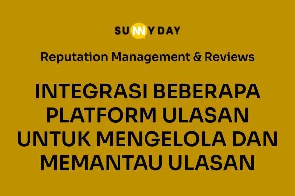 INTEGRASI BEBERAPA PLATFORM ULASAN UNTUK MENGELOLA DAN MEMANTAU ULASAN
