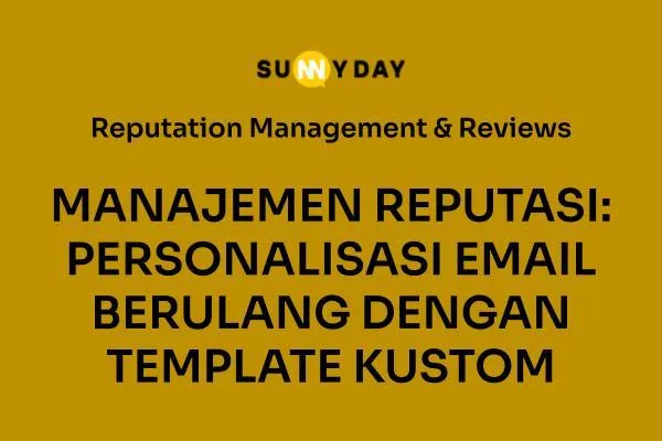 MANAJEMEN REPUTASI: PERSONALISASI EMAIL BERULANG DENGAN TEMPLATE KUSTOM