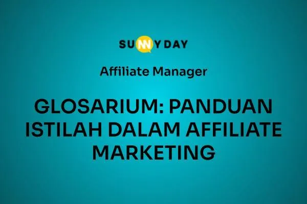 GLOSARIUM: PANDUAN ISTILAH DALAM AFFILIATE MARKETING