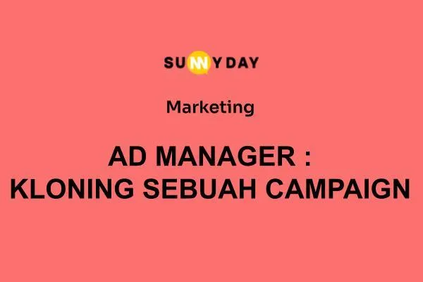 AD MANAGER: KLONING SEBUAH CAMPAIGN