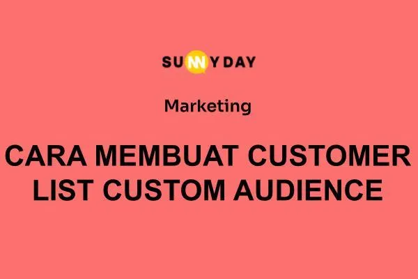 CARA MEMBUAT CUSTOMER LIST CUSTOM AUDIENCE