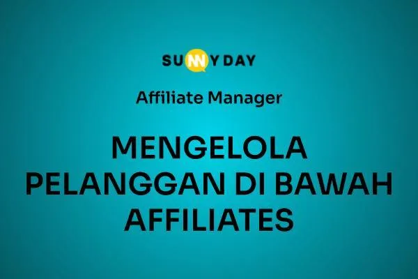 MENGELOLA PELANGGAN DI BAWAH AFILIASI 