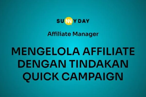 MENGELOLA AFFILIATE DENGAN TINDAKAN QUICK CAMPAIGN 