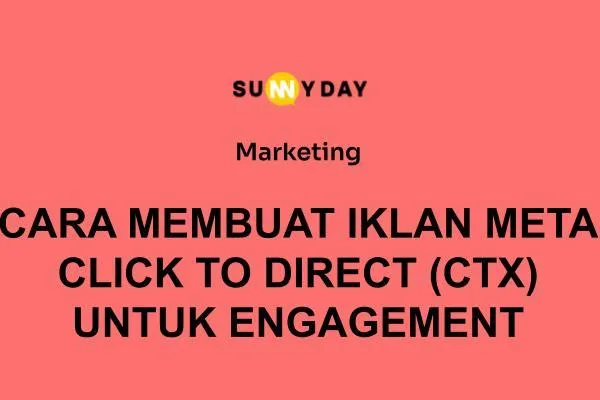 CARA MEMBUAT IKLAN META CLICK TO DIRECT (CTX) UNTUK ENGAGEMENT