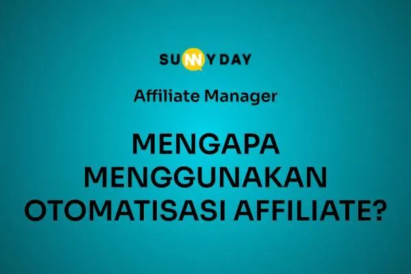 MENGAPA MENGGUNAKAN OTOMATISASI AFFILIATE? 