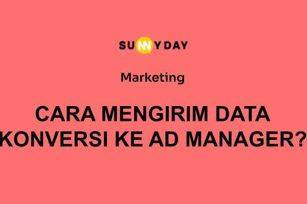 CARA MENGIRIM DATA KONVERSI KE AD MANAGER?