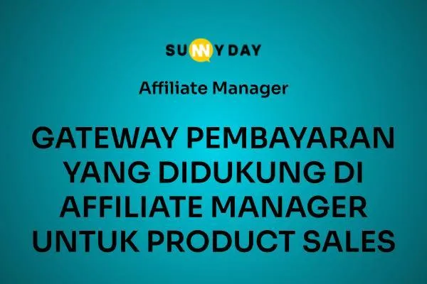 GATEWAY PEMBAYARAN YANG DIDUKUNG DI AFFILIATE MANAGER UNTUK PRODUCT SALES