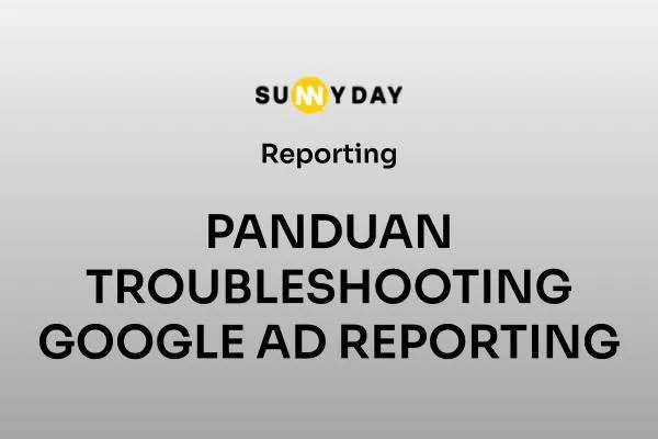 PANDUAN TROUBLESHOOTING GOOGLE AD REPORTING