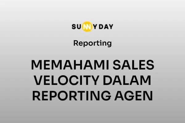 MEMAHAMI SALES VELOCITY DALAM REPORTING AGEN